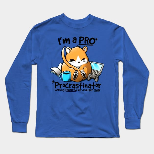 I'm a PRO (Procrastinator) Long Sleeve T-Shirt by AbundanceSeed